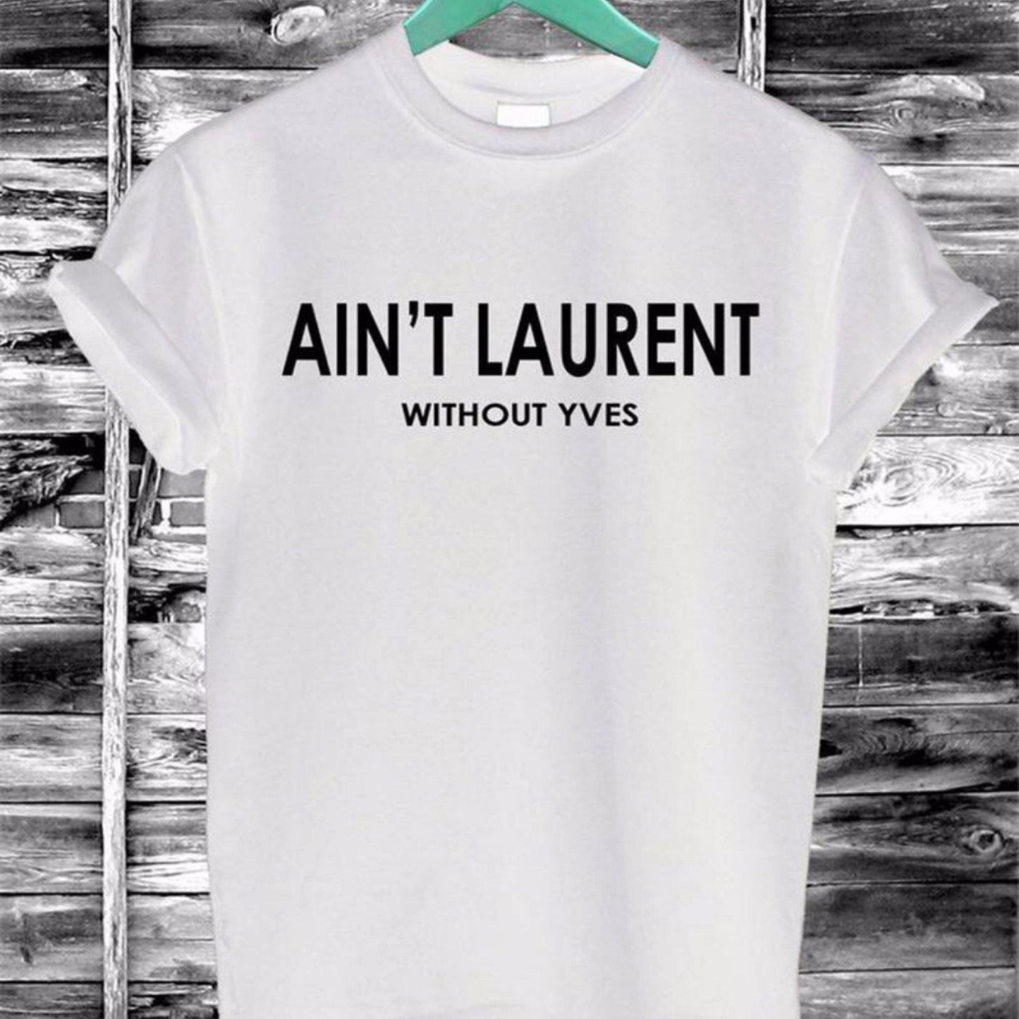 Ladies Slogan ‘Without Yves’ T-Shirts - Pretty Little Presents