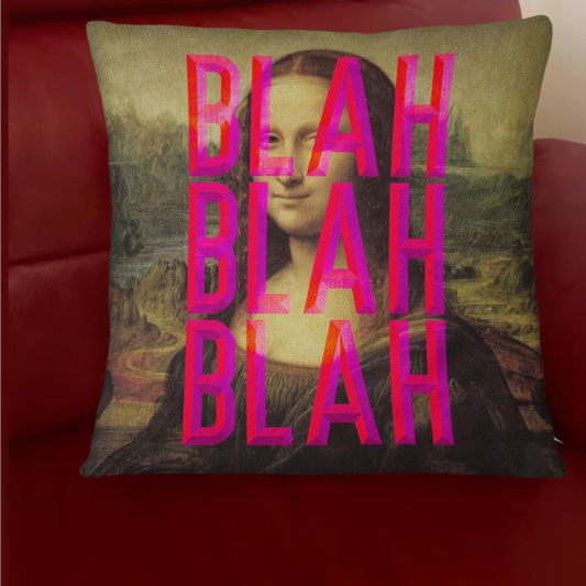 Moaning Mona Lisa '𝓑𝓵𝓪𝓱 𝓑𝓵𝓪𝓱 𝓑𝓵𝓪𝓱' Cushions